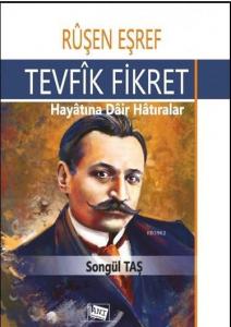 Ruşen Eşref - Tevfik Fikret; Hayatına Dair Hatıralar