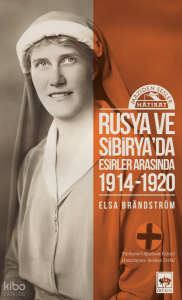 Rusya ve Sibirya'da Esirler Arasında 1914 - 1920;Maziden Sesler