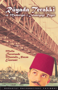 Rüyada Terakki Ve Medeniyet-i İslamiyeyi Rüyet;İleri İslam Medeniyeti Rüyası