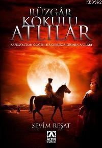 Rüzgar Kokulu Atlılar; Kafkasya´dan Göçen Bir Çerkez Ailesinin Anıları