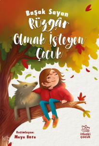Rüzgâr Olmak İsteyen Çocuk