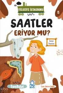 Saatler Eriyor mu?;Felsefe İstasyonu