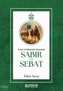 Sabır ve Sebat;Eziyet ve İşkenceler Karşısında
