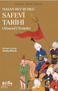 Safevî Tarihi ;Ahsenü’t-Tevârîh