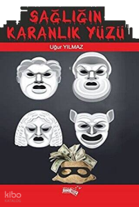 Sağlığın Karanlık Yüzü
