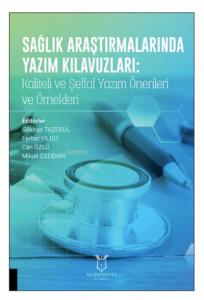 Sağlık Araştırmalarında Yazım Kılavuzları: ;Kaliteli ve Şeffaf Yazım Önerileri ve Örnekleri