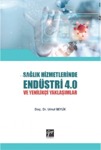 Sağlık Hizmetlerinde Endüstri 4 ve Yenilikçi Yaklaşımlar
