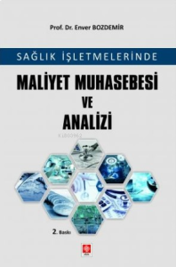 Sağlık İşletmelerinde Maliyet Muhasebesi ve Analizi