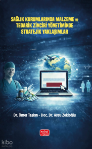 Sağlık Kurumlarında Malzeme ve Tedarik Zinciri Yönetiminde Stratejik Yaklaşımlar