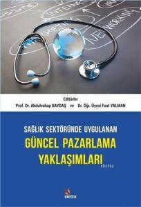 Sağlık Sektöründe Uygulanan Güncel Pazarlama Yaklaşımları