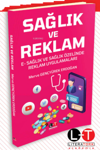 Sağlık ve Reklam E‐Sağlık ve Sağlık Özelinde Reklam Uygulamaları