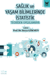 Sağlık ve Yaşam Bilimlerinde İstatistik;Teoriden Uygulamaya