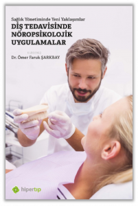 Sağlık Yönetiminde Yeni Yaklaşımlar Diş Tedavisinde Nöropsikolojik Uygulamalar