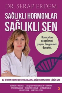 Sağlıklı Hormonlar Sağlıklı Sen ;Hormonları Dengelemek Yaşamı Dengelemek Demektir.