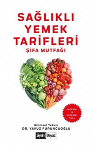 Sağlıklı Yemek Tarifleri - Şifa Mutfağı Sağlıklı Ye Sağlıklı Yaşa