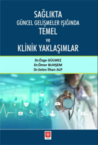 Sağlıkta Güncel Gelişmeler Işığında Temel ve Klinik Yaklaşımlar