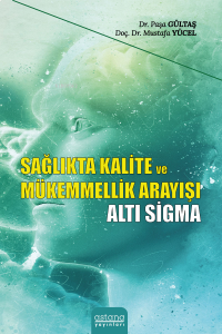 Sağlıkta Kalite ve Mükemmellik Arayışı Altı Sigma