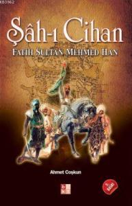 Şâh-ı Cihan; Fatih Sultan Mehmed Han