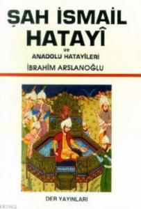 Şah İsmail Hatayi Ve Anadolu Hatayileri