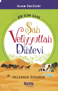 Şah Veliyyullah Dihlevi - Bir İlim Şahı