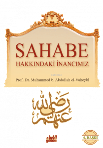Sahabe Hakkında İnancımız