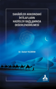 Sahabiler Arasındaki İhtilafların Hadisler Bağlamında Değerlendirilmesi