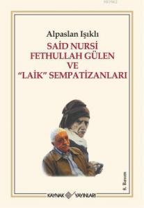 Said Nursi Fethullah Gülen ve "Laik" Sempatizanları