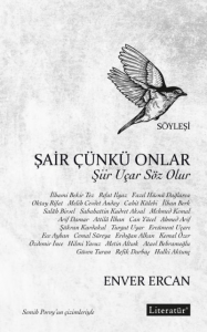 Şair Çünkü Onlar;Şiir Uçar Söz Olur