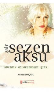 Şair Sezen Aksu Müziğin Gölgesindeki Şiir
