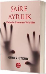 Şaire Ayrılık; Kadınlar Zamansız Terk Eder