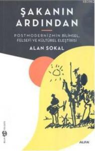 Şakanın Ardından; Postmodernizmin Bilimsel, Felsefi ve Kültürel Eleştirisi