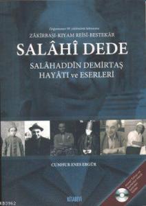 Salahi Dede: Salahaddin Demirtaş Hayatı ve Eserleri; Zakirbaşı - Kıyamreisi - Bestekar