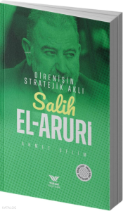 Salih El-Aruri;Direnişin Stratejik Aklı