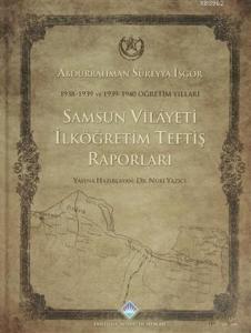Samsun Vilayeti İlköğretim Teftiş Raporları; 1938-1939 ve 1939-1940 Öğretim Yılları
