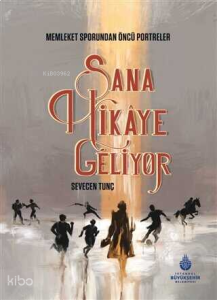 Sana Hikaye Geliyor;Memleket Sporundan Öncü Portreler