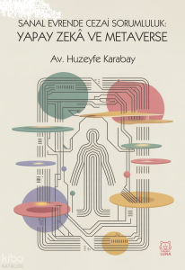 Sanal Evrende Cezai Sorumluluk: Yapay Zekâ ve Metaverse