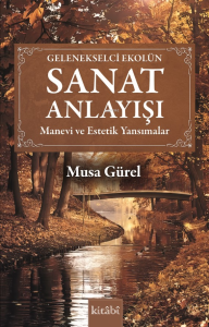 Sanat Anlayışı;Manevi ve Estetik Yansımalar