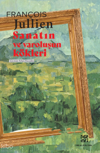 Sanatın ve Varoluşun Kökleri