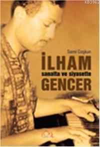 Sanatta ve Siyasette İlham Gencer