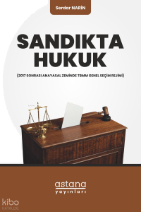 Sandıkta Hukuk; 2017 Sonrası Anayasal Zeminde TBMM Genel Seçim Rejimi