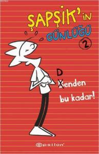 Şapşik'in Günlüğü  2 - Benden Bu Kadar!