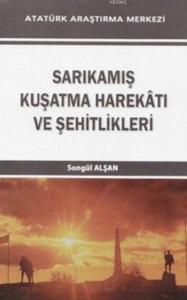Sarıkamış Kuşatma Harekatı Ve Şehitlikleri