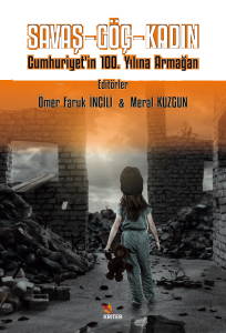 Savaş– Göç– Kadın;Cumhuriyet’in 100 Yılına Armağan