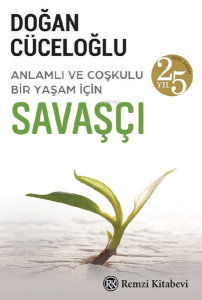Savaşçı - Anlamlı ve Coşkulu Bir Yaşam İçin - 25.Yıl Özel Baskı