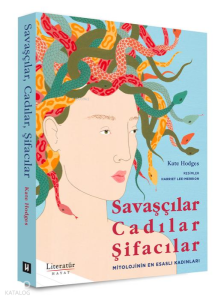 Savaşçılar, Cadılar, Şifacılar (Ciltli);Mitolojinin En Esaslı Kadınları