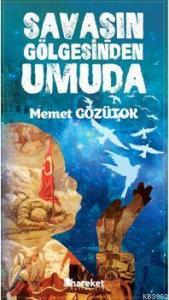 Savaşın Gölgesinden Umuda