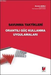 Savunma Taktikleri; Orantılı Güç Kullanma Uygulamaları
