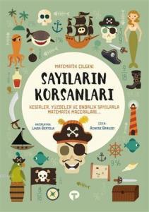 Sayıların Korsanları - Matematik Çılgını Kesirler, Yüzdeler ve Ondalık Sayılarla Matematik Maceraları
