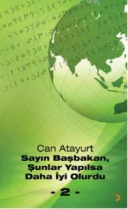 Sayın Başbakan, Şunlar Yapılsa Daha İyi Olurdu - 2 -