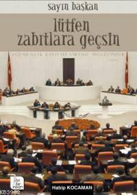 Sayın Başkan Lütfen Zabıtlara Geçsin